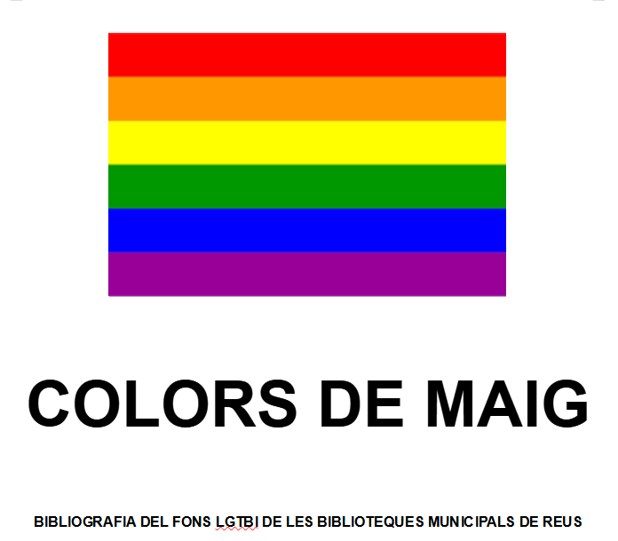 Colors de maig : bibliografia LGTBI del fons de les Biblioteques Municipals de Reus